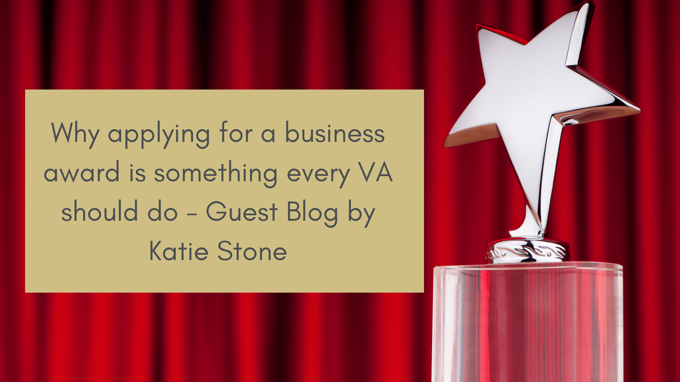 Why applying for a business award is something every VA should do – Guest Blog by Katie Stone