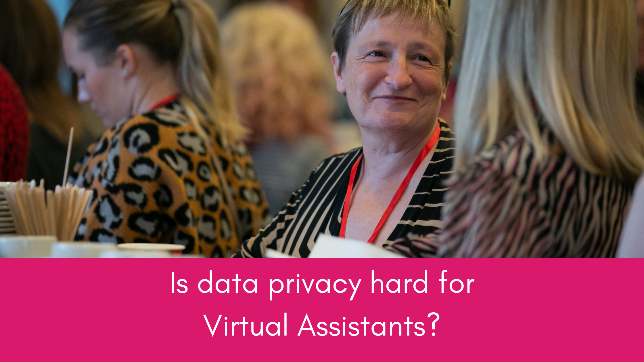 Is data privacy hard for Virtual Assistants?